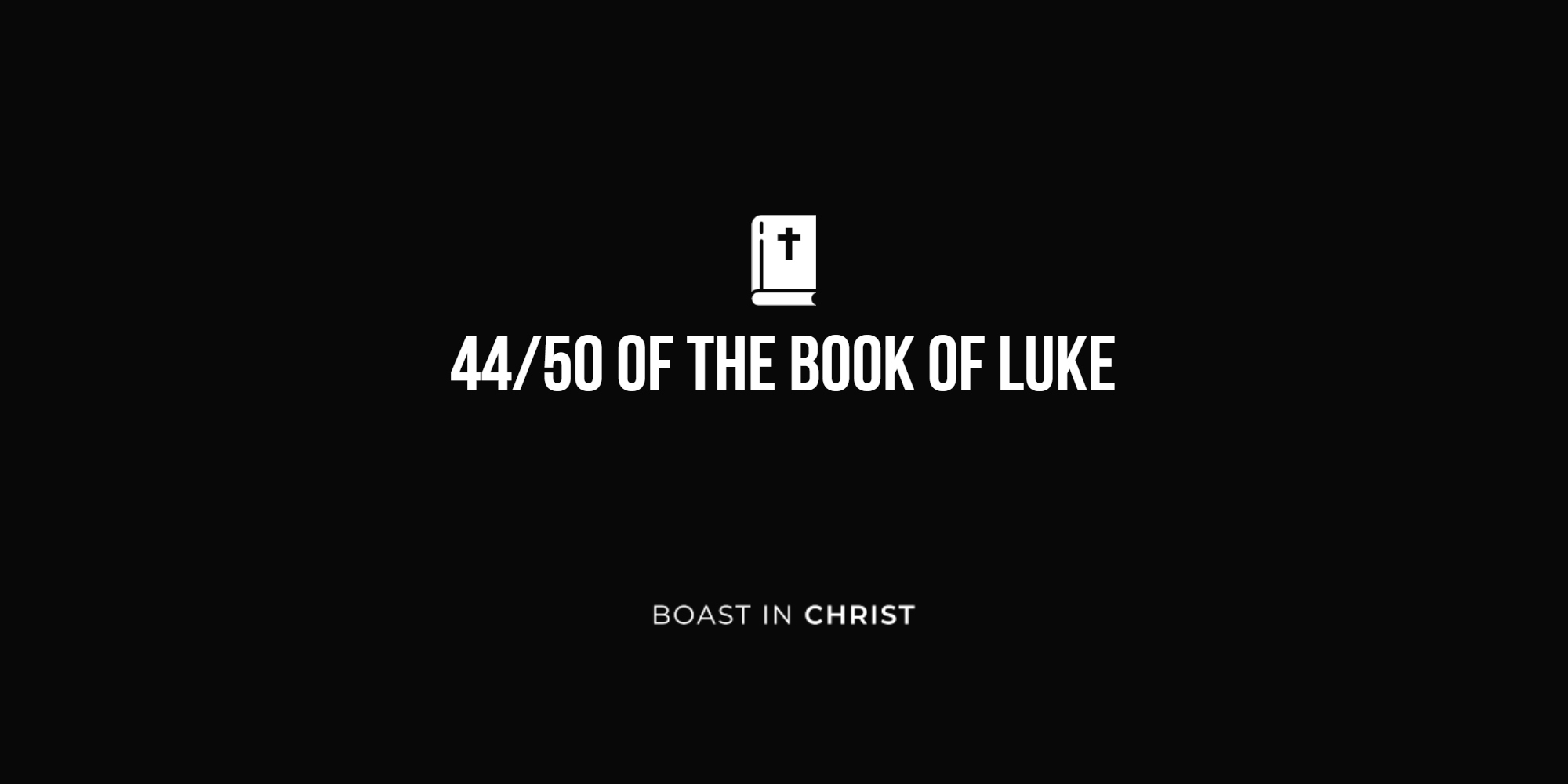 44/50 of The Book of Luke