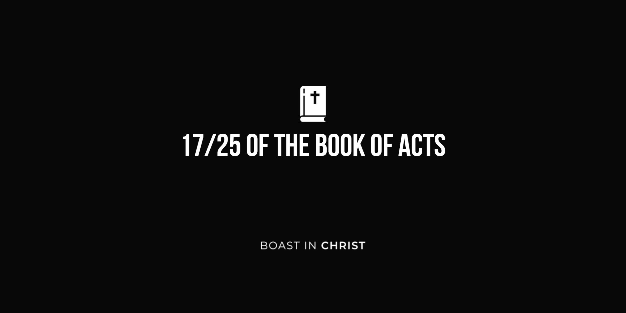 17/25 of The Book of Acts