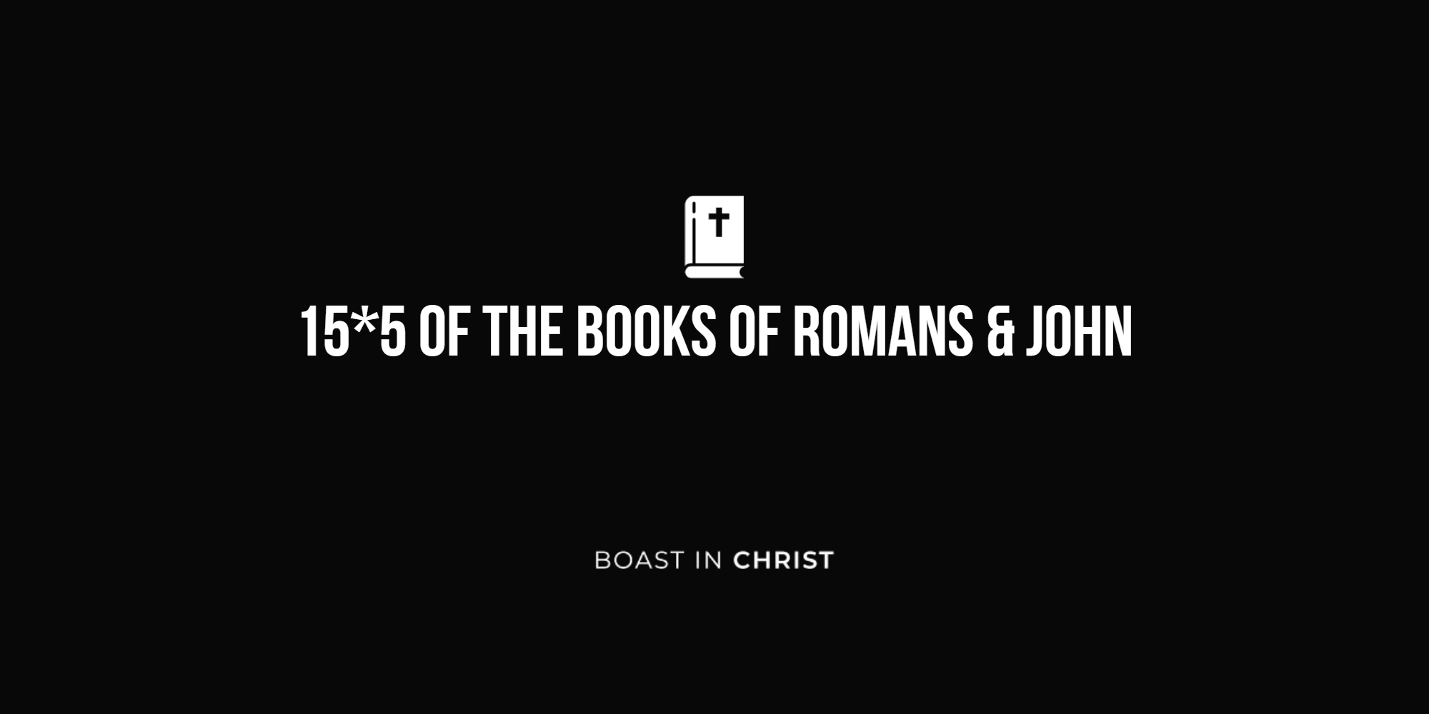 15*5 of The Book of Romans & John