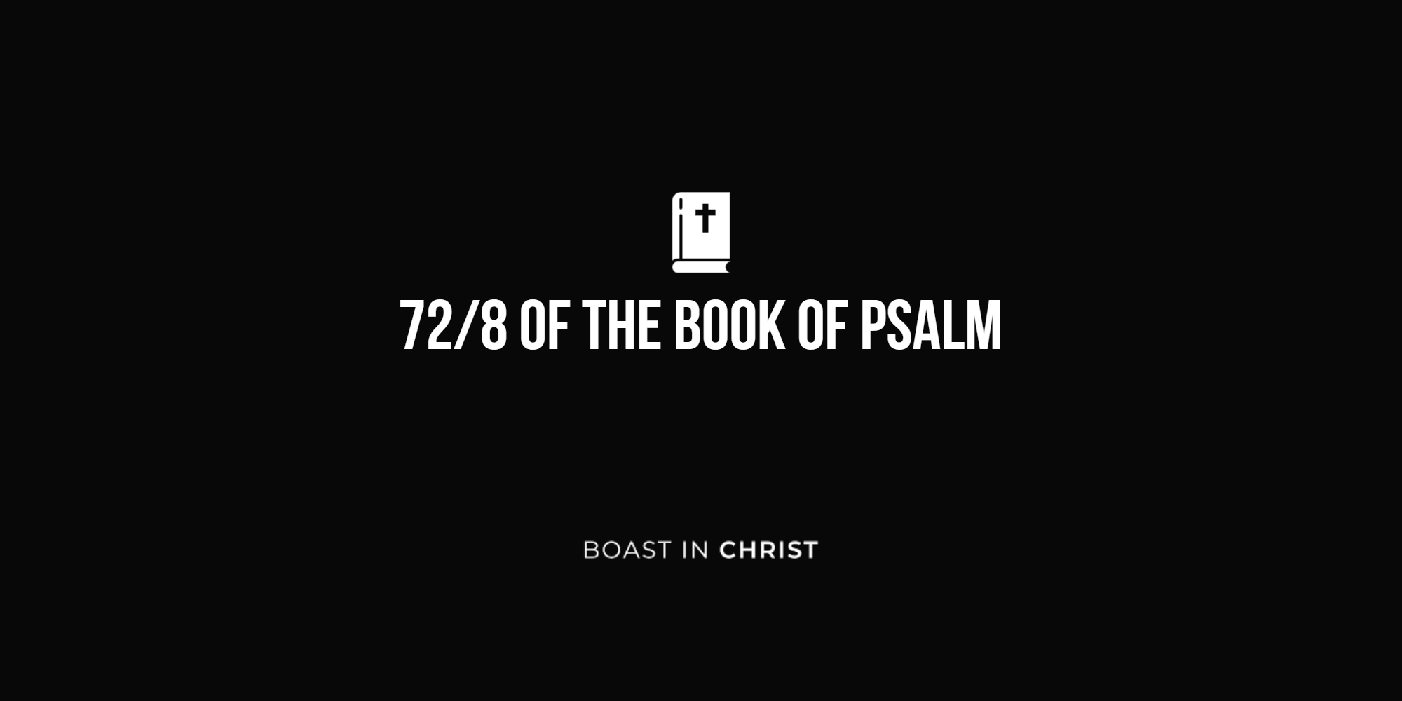 72/8 of The Book of Psalm