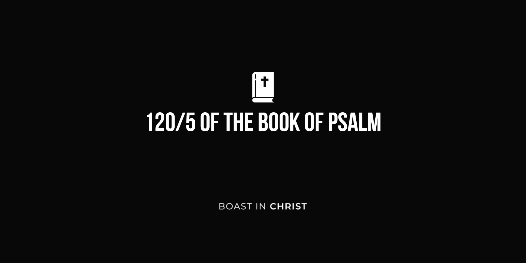 120/5 of The Book of Psalm