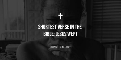 Shortest Verse in The Bible: Jesus Wept