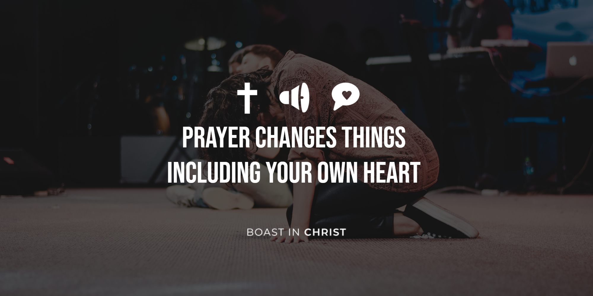 Prayer Changes Things Including Your Own Heart