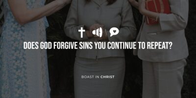 Does God Forgive Sins You Continue to Repeat?